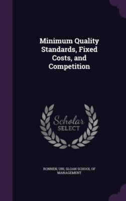 Ronnen - Minimum Quality Standards Fixed Costs and Competition - New - X555z
