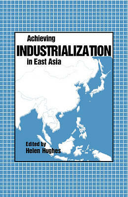 Achieving Industrialization in East Asia Hughes Hardback 9780521351294