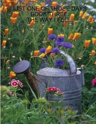 Just One of Those Days Book Three - the Way I Feel by Michelle Jean Paperback Bo
