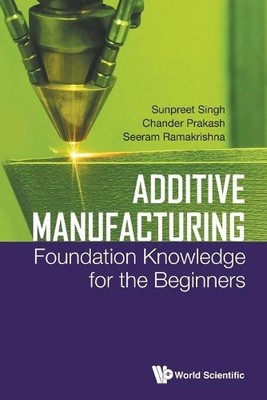 Sunpreet Singh Chande Additive Manufacturing: Foundation (Paperback) (UK IMPORT)