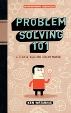 Problem Solving 101: A Simple Book for Smart People by Watanabe, Ken [Hardcover]