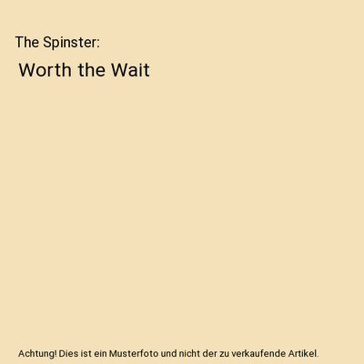 The Spinster: Worth the Wait: Worth the Wait, Carol J Kennedy