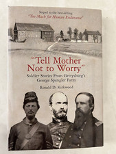 Tell Mother Not to Worry : Soldier Stories from Gettysburg's George Spangler