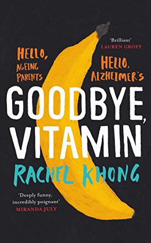 Goodbye, Vitamin,Rachel Khong