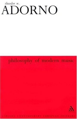 PHILOSOPHY OF MODERN MUSIC (ATHLONE CONTEMPORARY EUROPEAN By Theodor W. Adorno