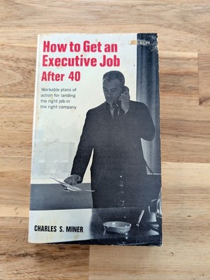 Charles Miner HOW TO GET AN EXECUTIVE JOB AFTER 40 Collier Paperback Book 1979