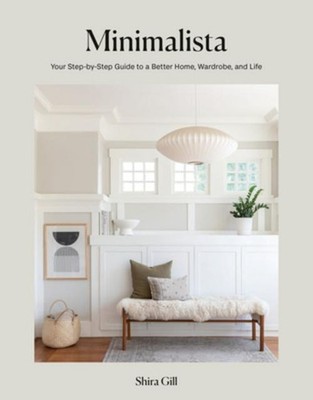 Minimalista: Your Step-By-Step Guide to a Better Home, Wardrobe, and Life,  ...