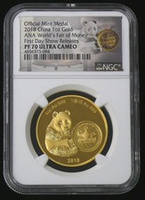 2018 1oz GOLD ANA PF-70 UCAM WORLDS FAIR OF MONEY - 1st DAY SHOW RELEASE PANDA 5199.95 per troy oz