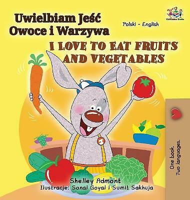 I Love to Eat Fruits and Vegetables (Polish English Bilingual Book for ...