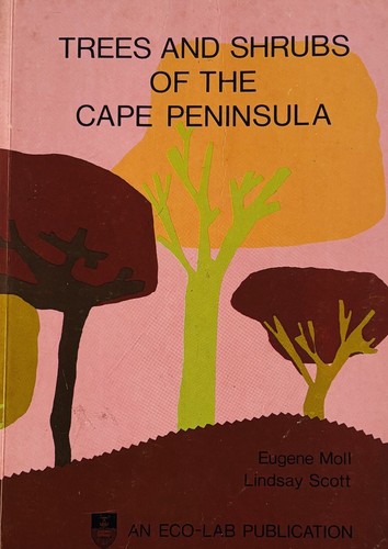 Trees and shrubs of the Cape Peninsula:  comprehensive field guide to 230 spec