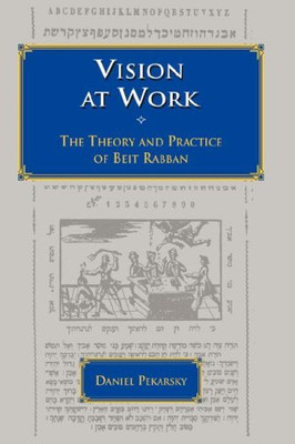 Vision At Work: The Theory and Practice of Beit Rabban - HardBack NEW Pekarsky,
