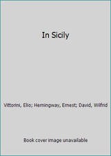 In Sicily by Vittorini, Elio; Hemingway, Ernest; David, Wilfrid