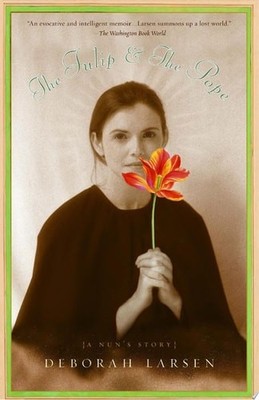 The Tulip and the Pope: A Nun's Story by Larsen, Deborah, Good Book