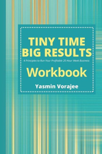 Workbook: Tiny Time Big Results Companion Workbook by Vorajee, Yasmin