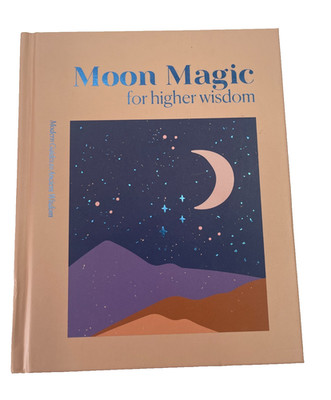 Moon Magic For Higher Wisdom (Modern guide to modern Wisdom)