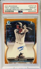 TROY JOHNSTON 2023 Bowman Chrome 1st Orange Shimmer Refractor Auto /25 #PSA 10!
