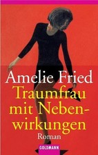 Traumfrau mit Nebenwirkungen Fried, Amelie: