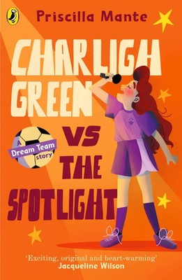 Priscilla Mante | The Dream Team: Charligh Green vs. The Spotlight | Taschenbuch
