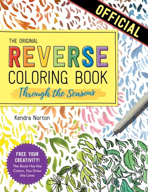 The Reverse Coloring Book: Through The Seasons : The Book Has The Colors, You Make The Lines Kendra Norton - Image 6