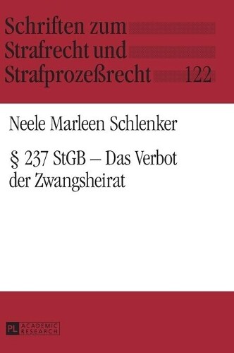 Neele Marleen Schlenk 237 Stgb - Das Verbot Der Zwangsheir (gebundene