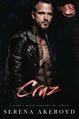 Cruz (A Dark & Dirty Sinners' MC: MC Romance by Serena Akeroyd: New