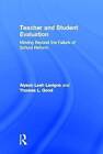 Teacher and Student Evaluation: Moving Beyond the Failure of School Reform by Alyson Leah Lavigne, Thomas L. Good (Hardback, 2013)