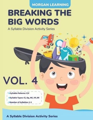 Breaking the Big Words VOLUME 4 (V/V): A Syllable Division Series by Josh Morgan