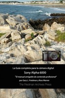La GuíA Completa Para La CáMara Sony A6000 (EdicióN En B&N) Gary L. Friedman