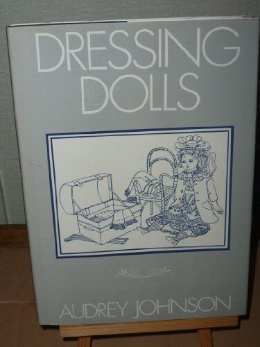 Dressing Dolls by Johnson, Audrey Hardback Book The Cheap Fast Free Post - Picture 1 of 2