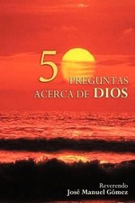 50 Preguntas Y Respuestas Acerca De Dios by Jose Gomez (Spanish) Paperback Book