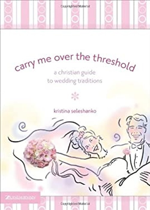 Carry Me over the Threshold : A Christian Guide to Wedding TraditFree US Delivery | ISBN:0310264766