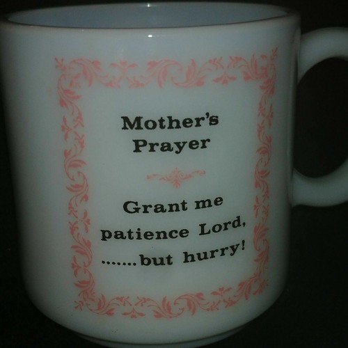 Mothers Prayer Grant Me Patience But Please Hurry Vintage Milchglas Kaffeetasse Becher - Bild 2 von 5