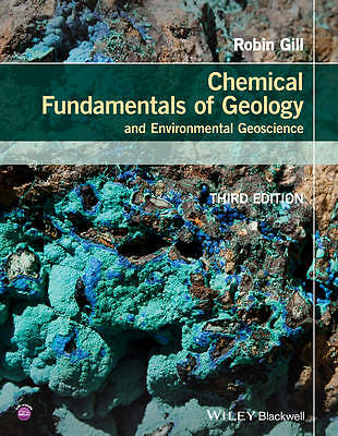 Chemical Fundamentals of Geology and Environmental Geoscience by Robin Gill...