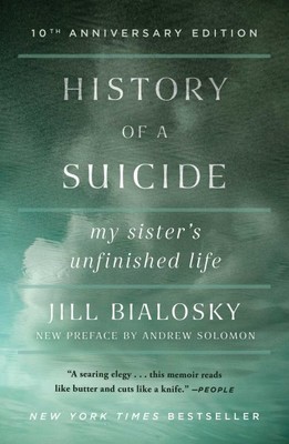 History of a Suicide : My Sister's Unfinished Life, Paperback by Bialosky, Ji...