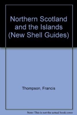 Northern Scotland (New Shell Guides) By Francis Thompson