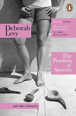 The Position of Spoons | Deborah Levy | englisch