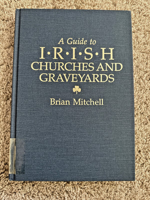 A Guide to Irish Churches Graveyards by Brian Mitchell Genealogy Pub. 1990 HC