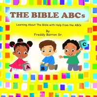The Bible Abc's Learning About The Bible With Help From The Abc's Freddy Barron