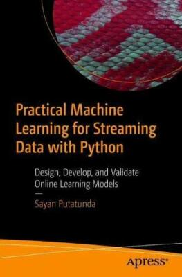 Praktisches maschinelles Lernen zum Streamen von Daten mit Python: Design, Entwicklung und