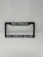 Retired So I Drive Slow Auto Accessory Free Shipping