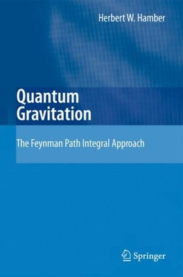 Hamber - Quantum Gravitation   The Feynman Path Integral Approach - Ne - X555z