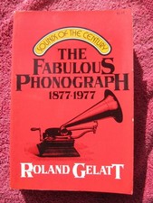 Roland Gelatt THE FABULOUS PHONOGRAPH 1877-1977 Victor Gramophone Edison Pathe