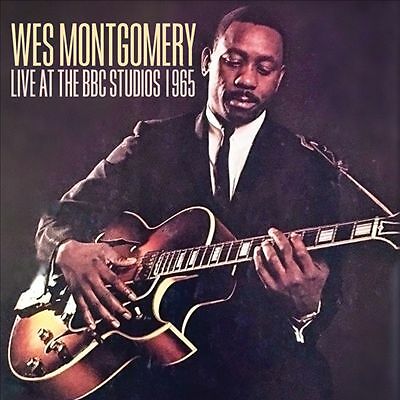 Live at the BBC Studios 1965 by Wes Montgomery (CD, 2018)