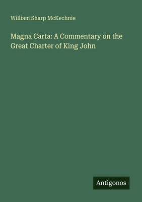 Magna Carta: A Commentary on the Great Charter of King John Mckechnie Buch 2025