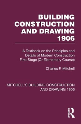 Building Construction and Drawing 1906 by Charles F. Mitchell... - 9781032199207