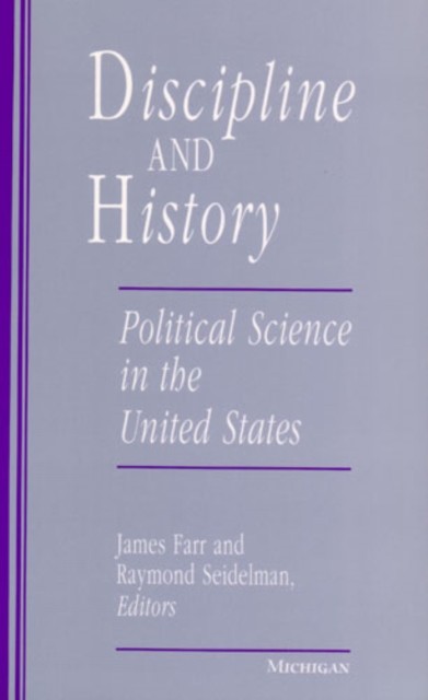 Discipline and History  Political Science in the United by James Farr PAPERBACK