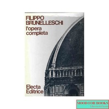 Eugenio Battisti - Filippo Brunelleschi. L'opera completa - Electa, -