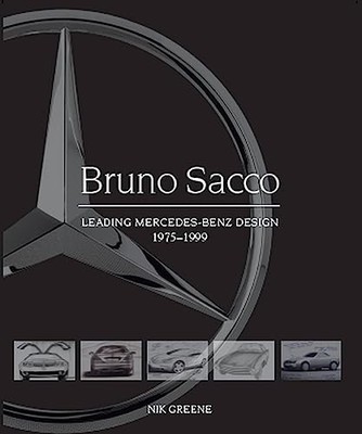 Bruno Sacco: Leading Mercedes-Benz Design 1975-1999 By Nicholas