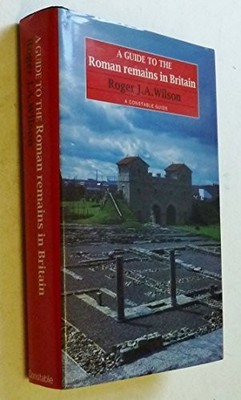 A Guide to the Roman Remains in Britain by Wilson, Prof Roger 0094686807
