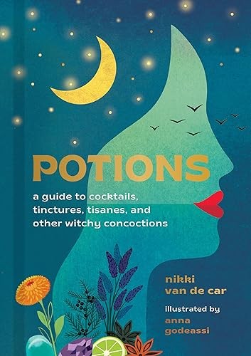 Potions: A Guide to c*cktails, Tinctures, Tisanes, and Other Witchy Concoctions - Image 3